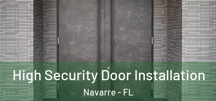 High Security Door Installation Navarre - FL